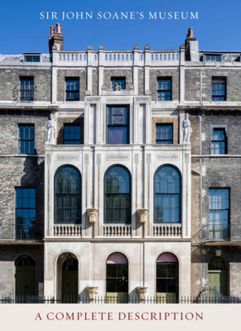 Sir John Soane's Museum: A Complete Description