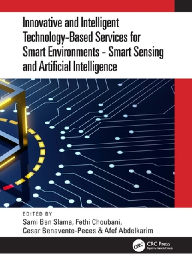 Innovative and Intelligent Technology-Based Services For Smart Environments - Smart Sensing and Artificial Intelligence