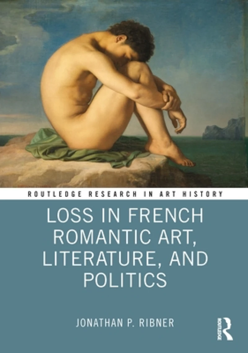 Loss in French Romantic Art, Literature, and Politics