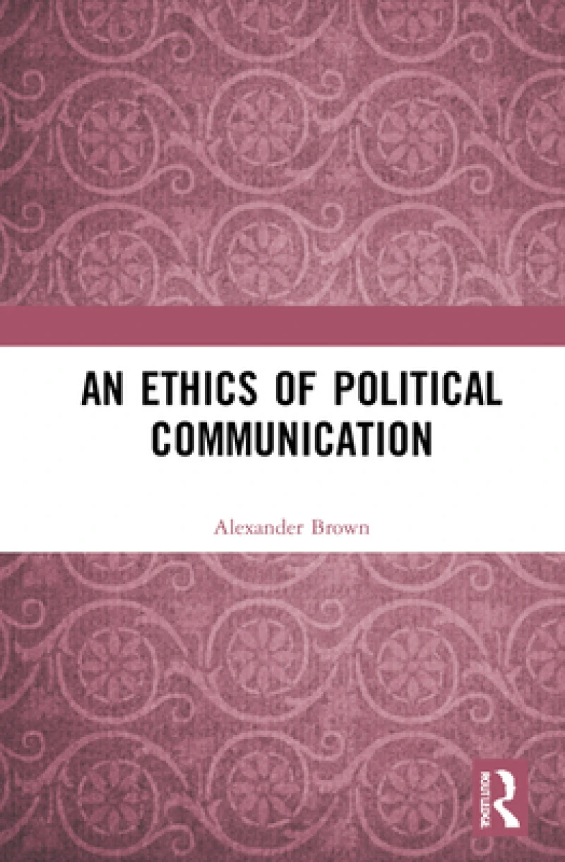 An Ethics of Political Communication