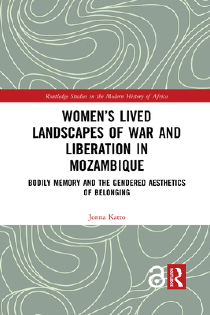 Women’s Lived Landscapes of War and Liberation in Mozambique