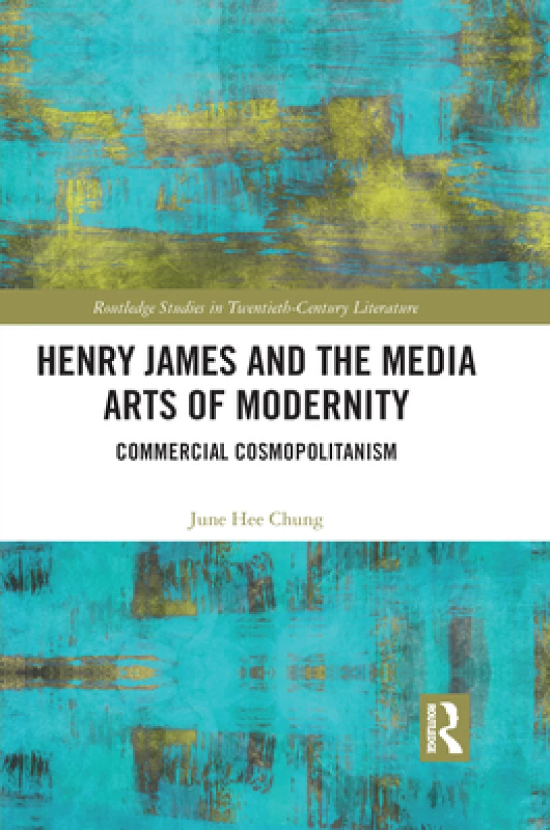 Henry James and the Media Arts of Modernity