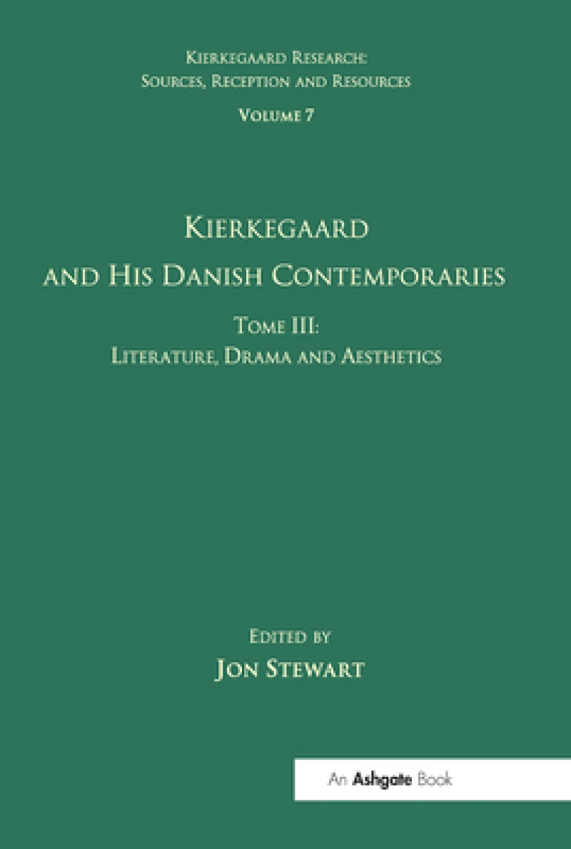 Volume 7, Tome III: Kierkegaard and His Danish Contemporaries - Literature, Drama and Aesthetics