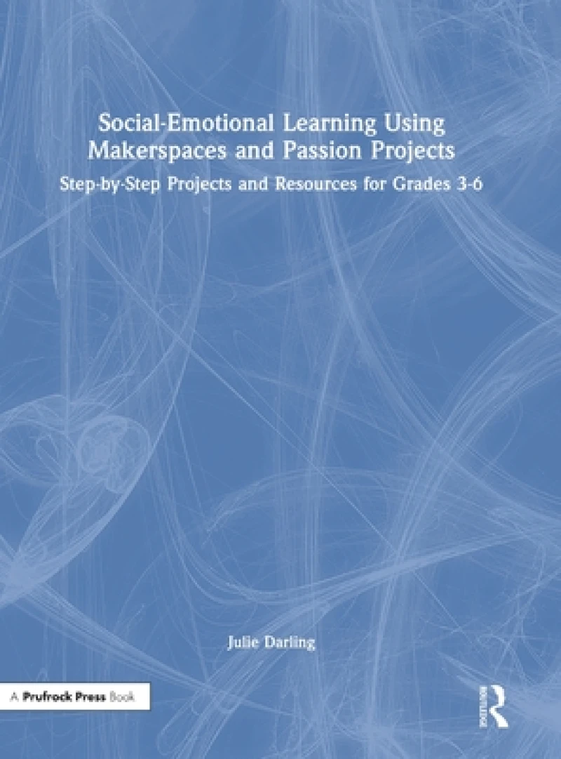 Social-Emotional Learning Using Makerspaces and Passion Projects