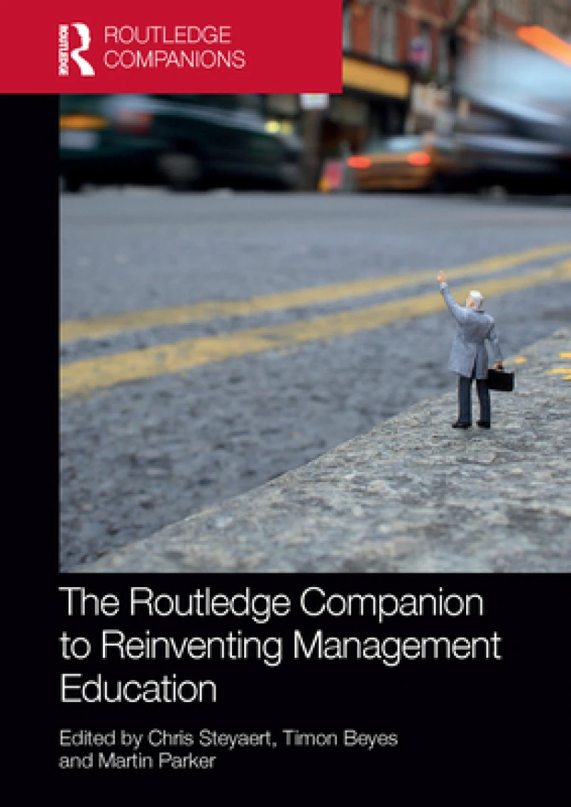 The Routledge Companion to Reinventing Management Education