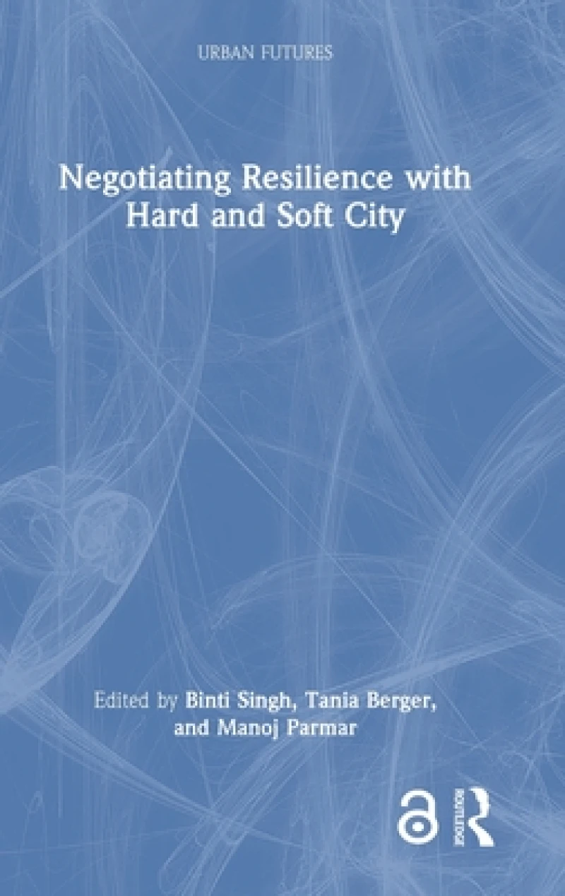 Negotiating Resilience with Hard and Soft City