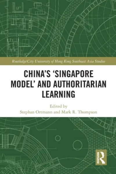 China's ‘Singapore Model’ and Authoritarian Learning