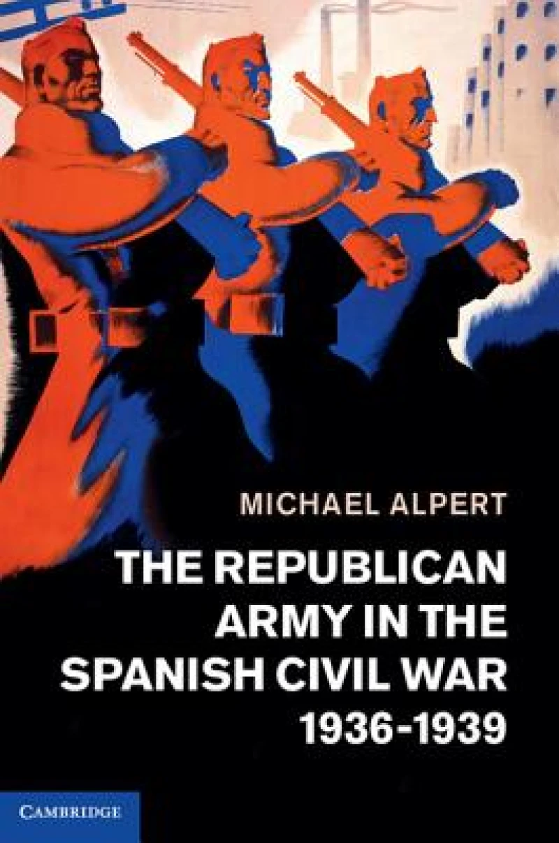 The Republican Army in the Spanish Civil War, 1936–1939