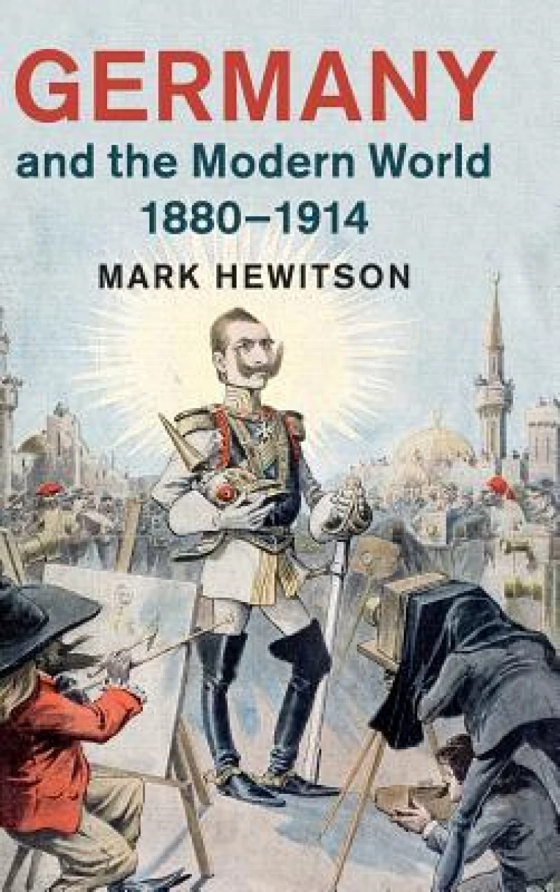 Germany and the Modern World, 1880–1914