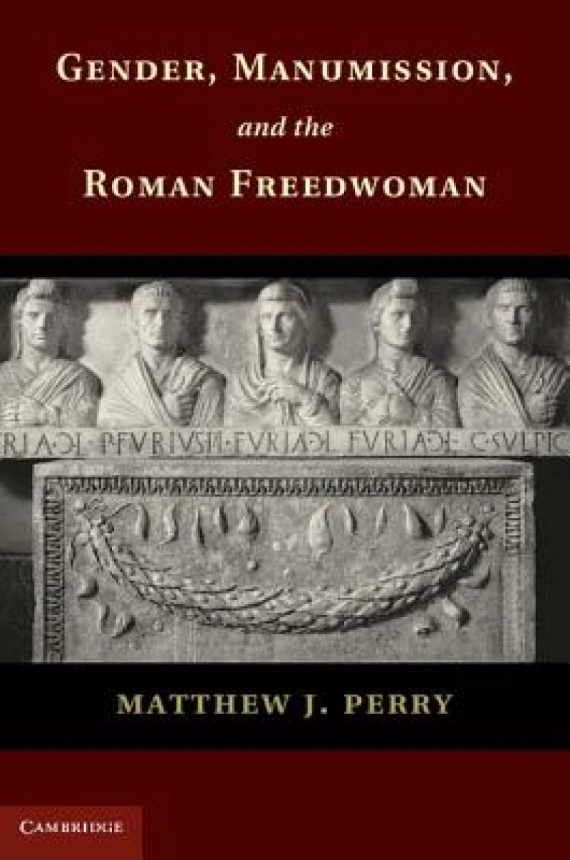 Gender, Manumission, and the Roman Freedwoman