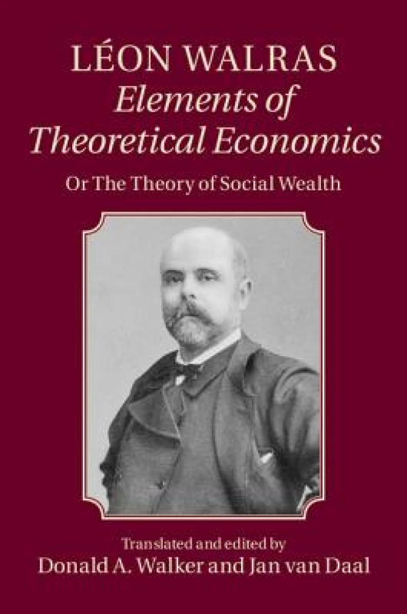 Leon Walras: Elements of Theoretical Economics