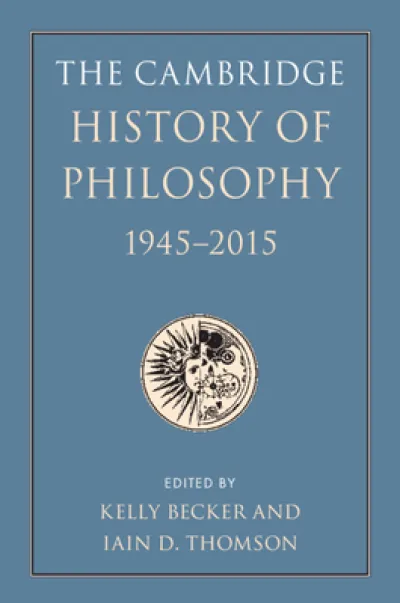 The Cambridge History of Philosophy, 1945–2015