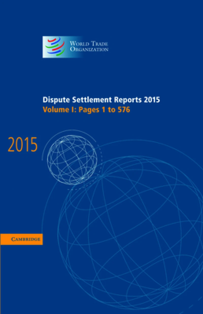 Dispute Settlement Reports 2015: Volume 1, Pages 1–576