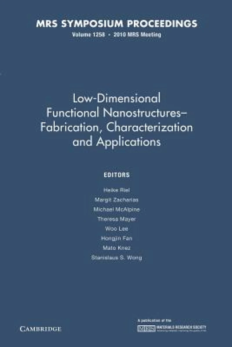 Low-Dimensional Functional Nanostructures—Fabrication, Characterization and Applications: Volume 1258