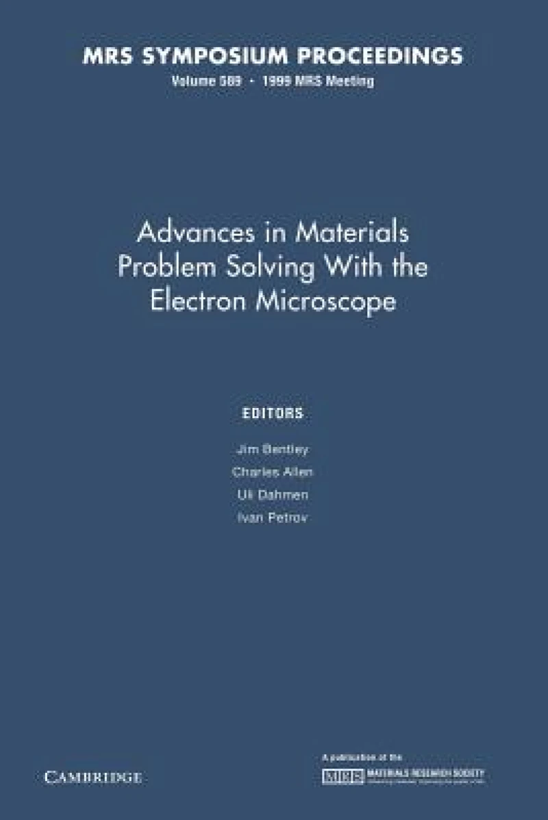 Advances in Materials Problem Solving with the Electron Microscope: Volume 589