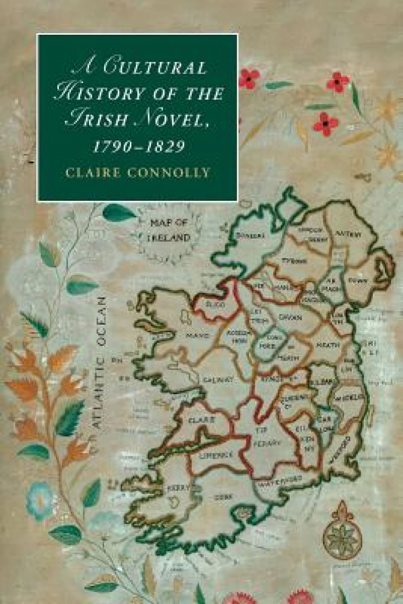 A Cultural History of the Irish Novel, 1790–1829