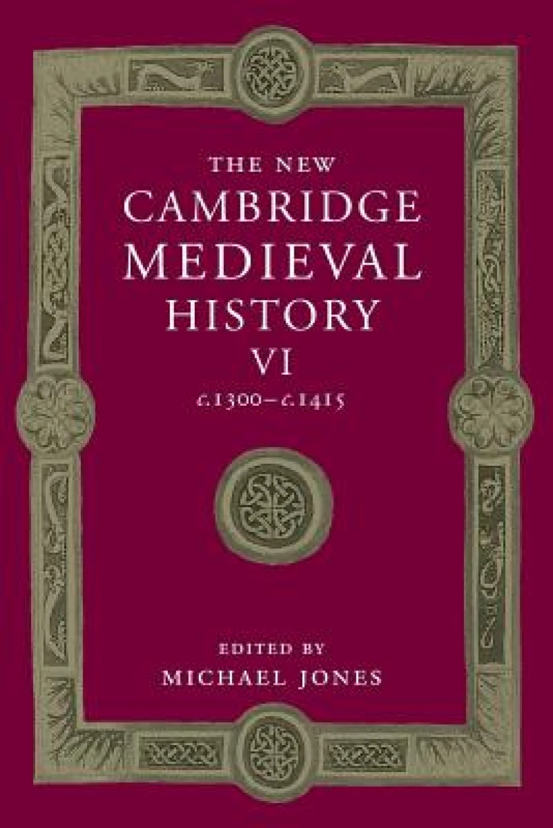 The New Cambridge Medieval History: Volume 6, c.1300-c.1415