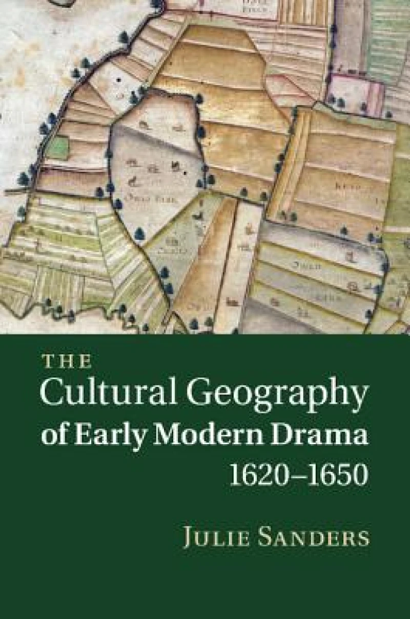 The Cultural Geography of Early Modern Drama, 1620–1650