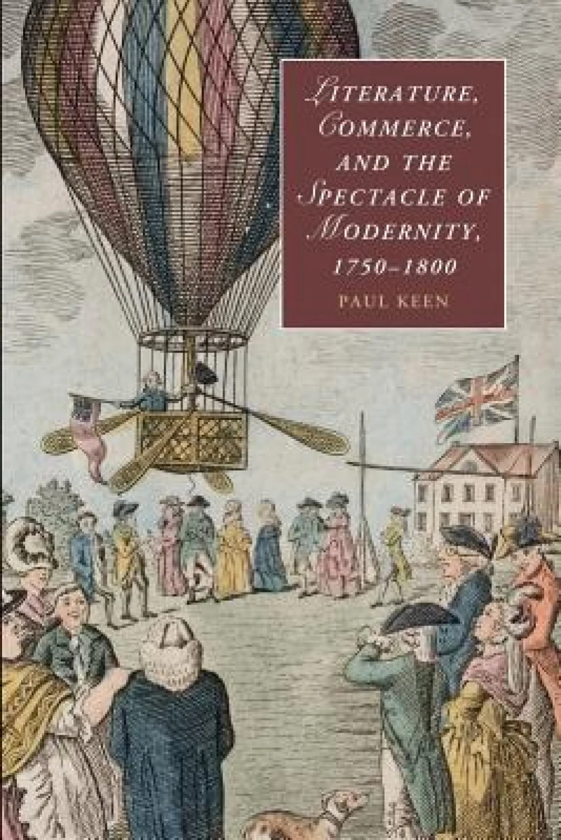 Literature, Commerce, and the Spectacle of Modernity, 1750–1800