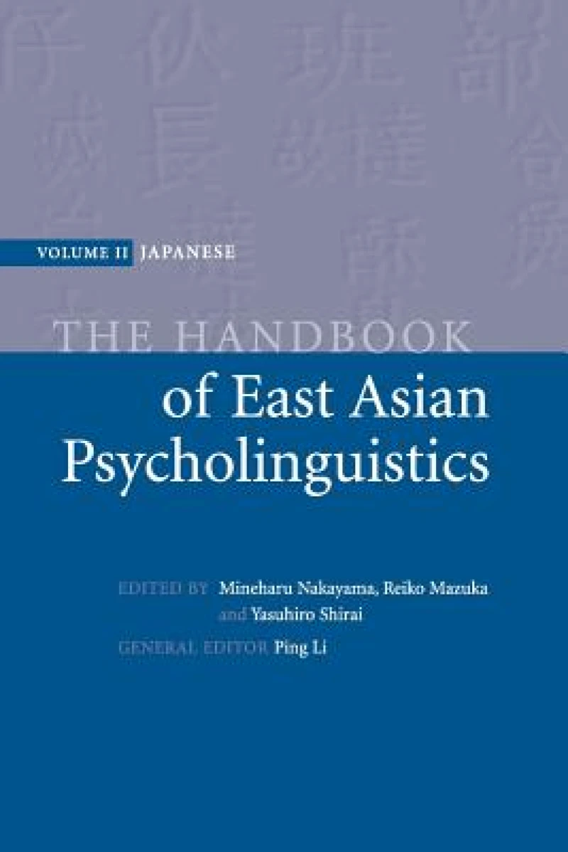 The Handbook of East Asian Psycholinguistics