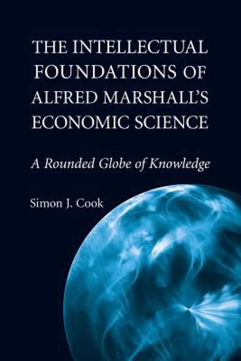 The Intellectual Foundations of Alfred Marshall's Economic Science