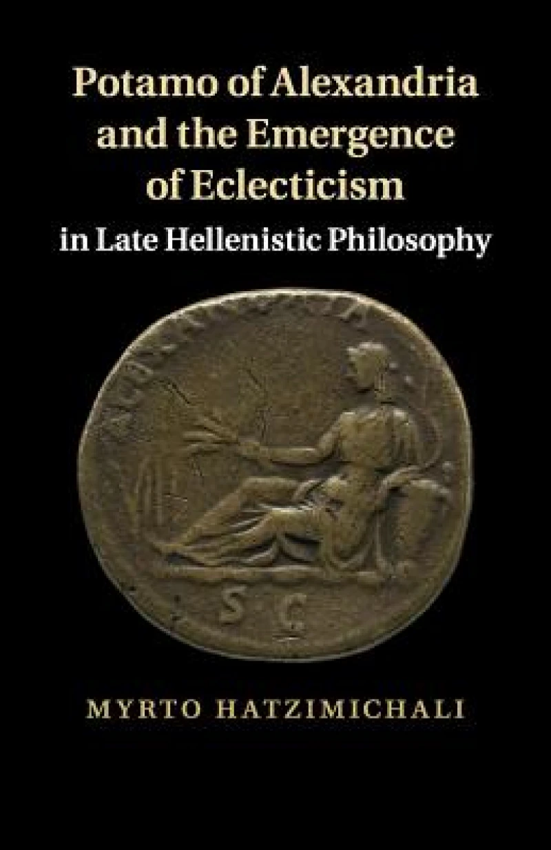 Potamo of Alexandria and the Emergence of Eclecticism in Late Hellenistic Philosophy