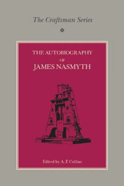 The Craftsman Series: The Autobiography of James Nasmyth