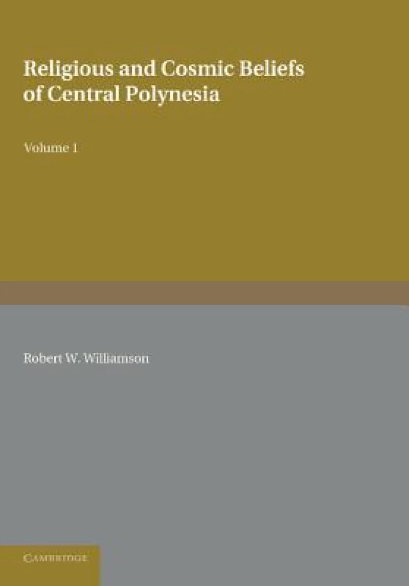 Religious and Cosmic Beliefs of Central Polynesia: Volume 1