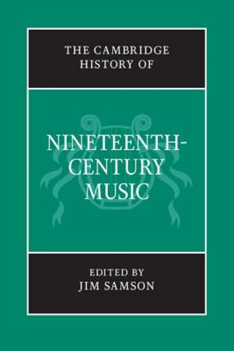 The Cambridge History of Nineteenth-Century Music
