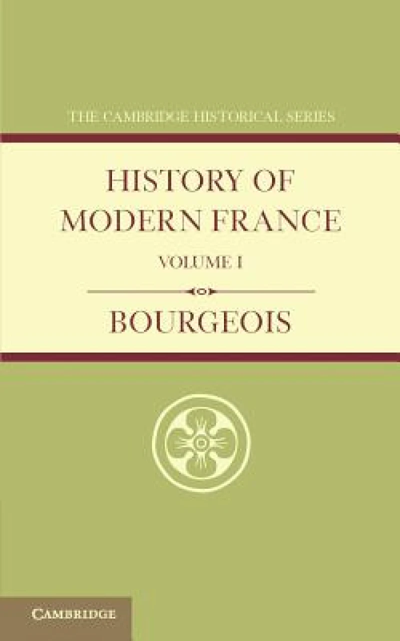 History of Modern France: Volume 1, 1815–1852