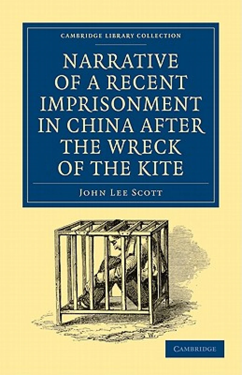 Narrative of a Recent Imprisonment in China after the Wreck of the Kite