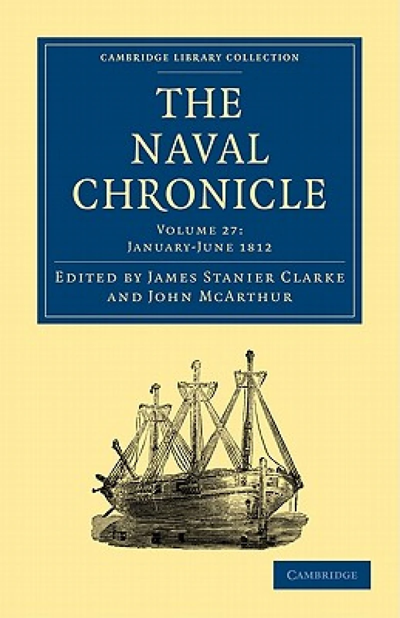 The Naval Chronicle: Volume 27, January–July 1812