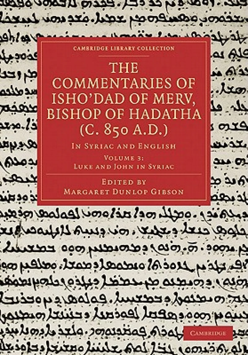 The Commentaries of Isho’dad of Merv, Bishop of Hadatha (c. 850 A.D.)