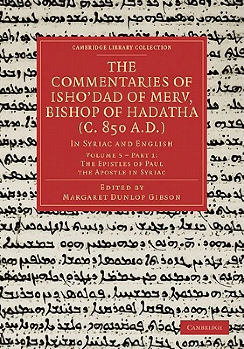 The Commentaries of Isho’dad of Merv, Bishop of Hadatha (c. 850 A.D.)