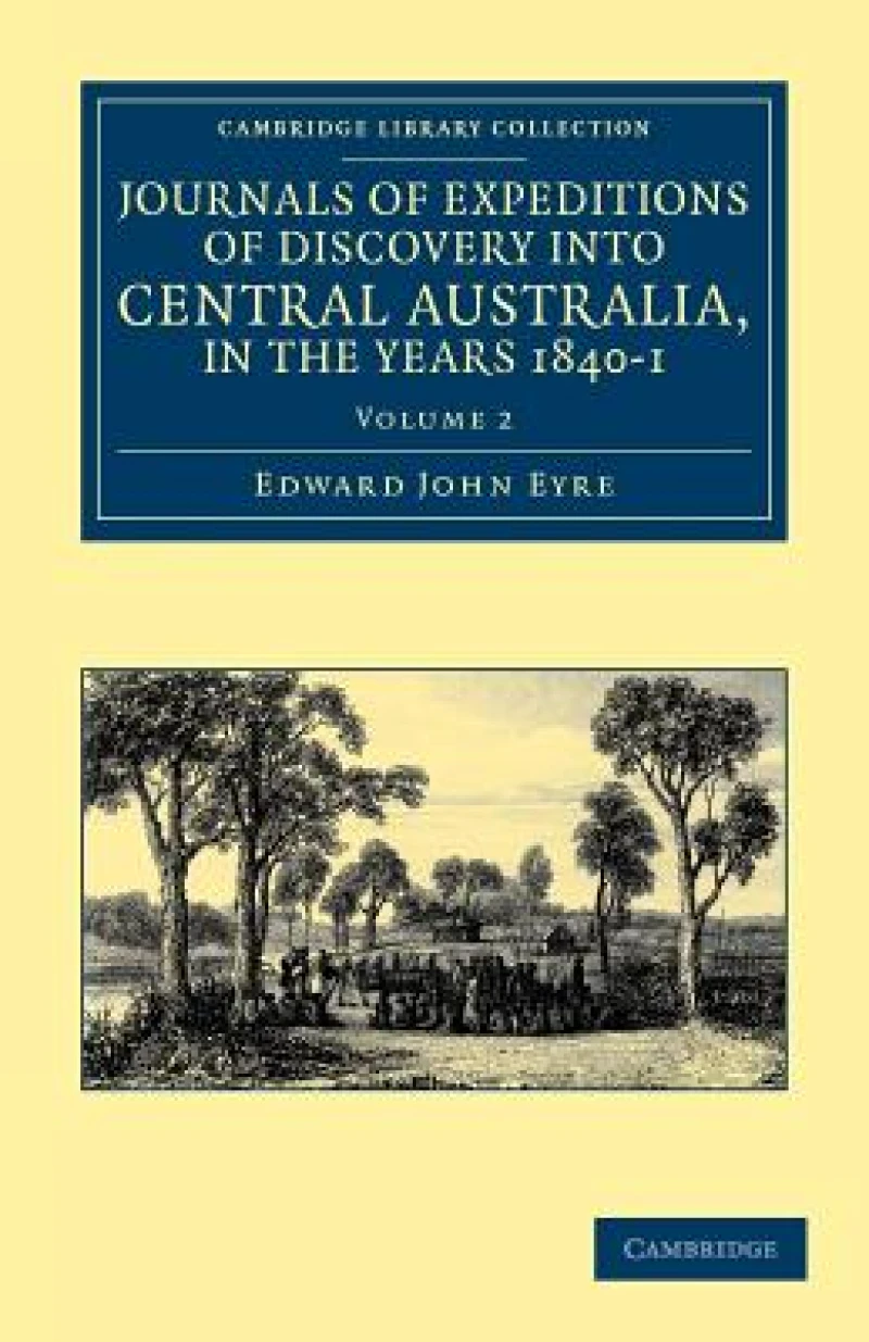 Journals of Expeditions of Discovery into Central Australia, and Overland from Adelaide to King George's Sound, in the Years 1840–1