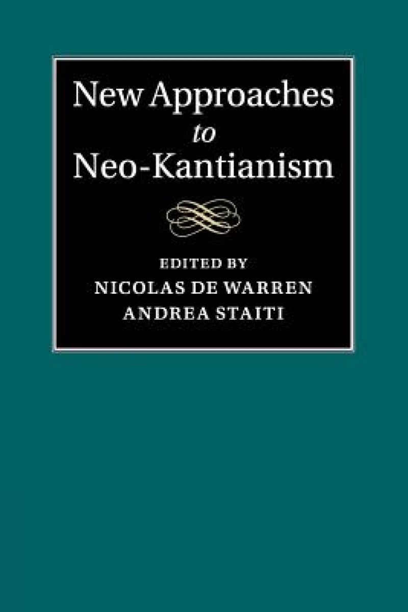New Approaches to Neo-Kantianism