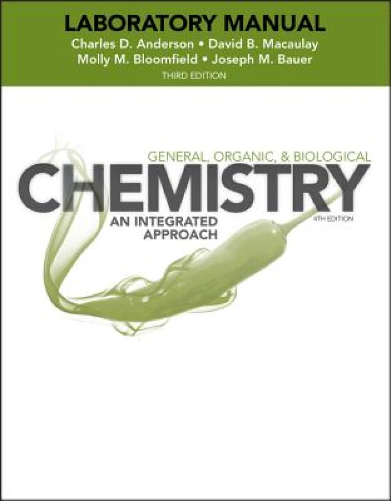 General, Organic, and Biological Chemistry: An Integrated Approach, 3e Laboratory Manual