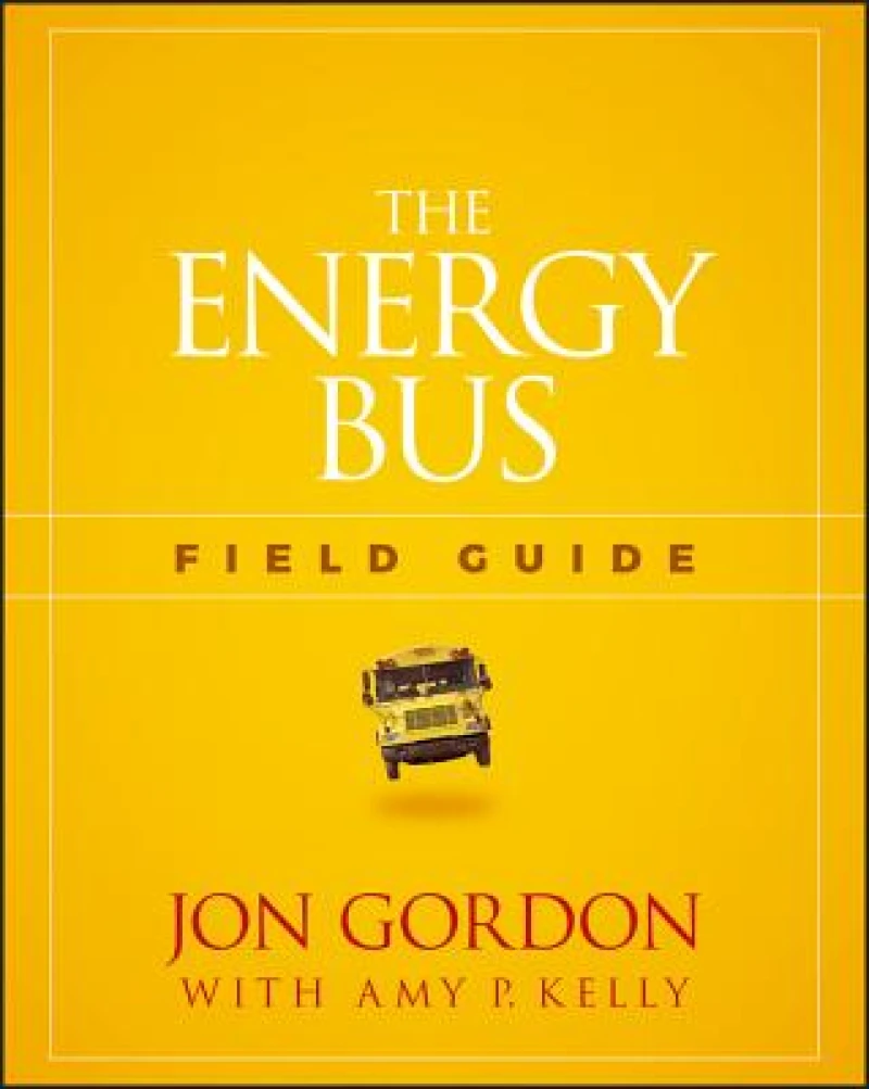 The Energy Bus Field Guide