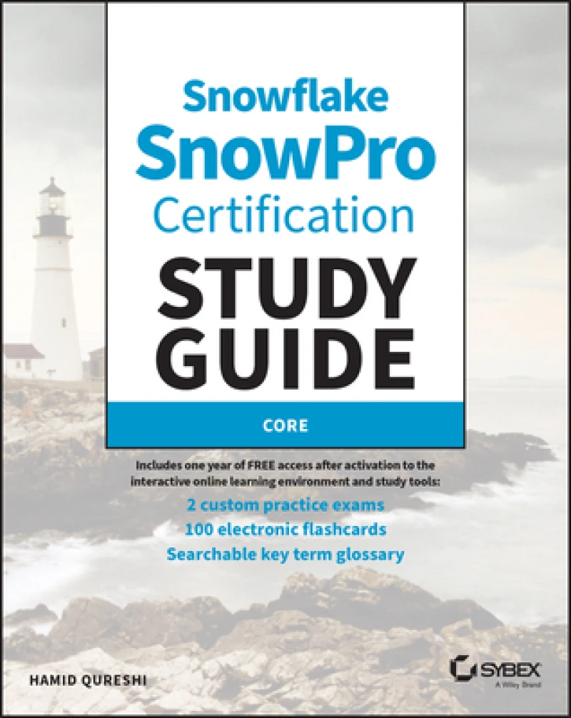 Sybex's Study Guide for Snowflake SnowPro Core Certification