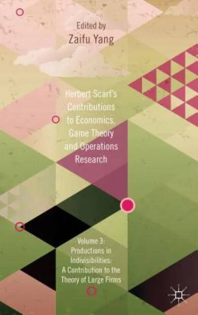 Herbert Scarf's Contributions to Economics, Game Theory and Operations Research