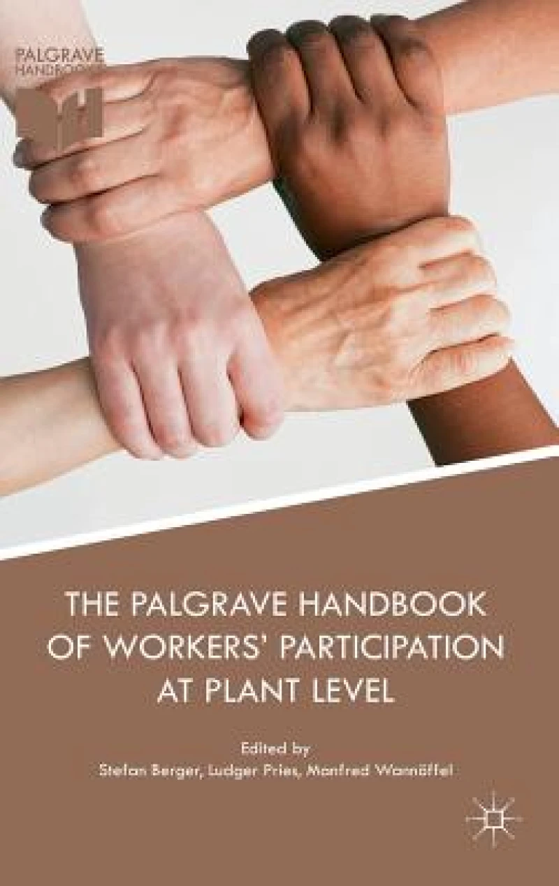 The Palgrave Handbook of Workers’ Participation at Plant Level