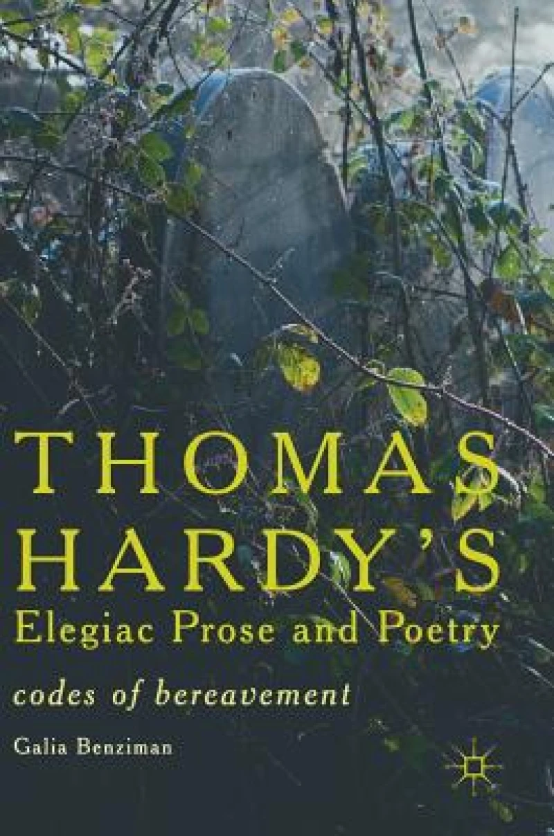 Thomas Hardy’s Elegiac Prose and Poetry