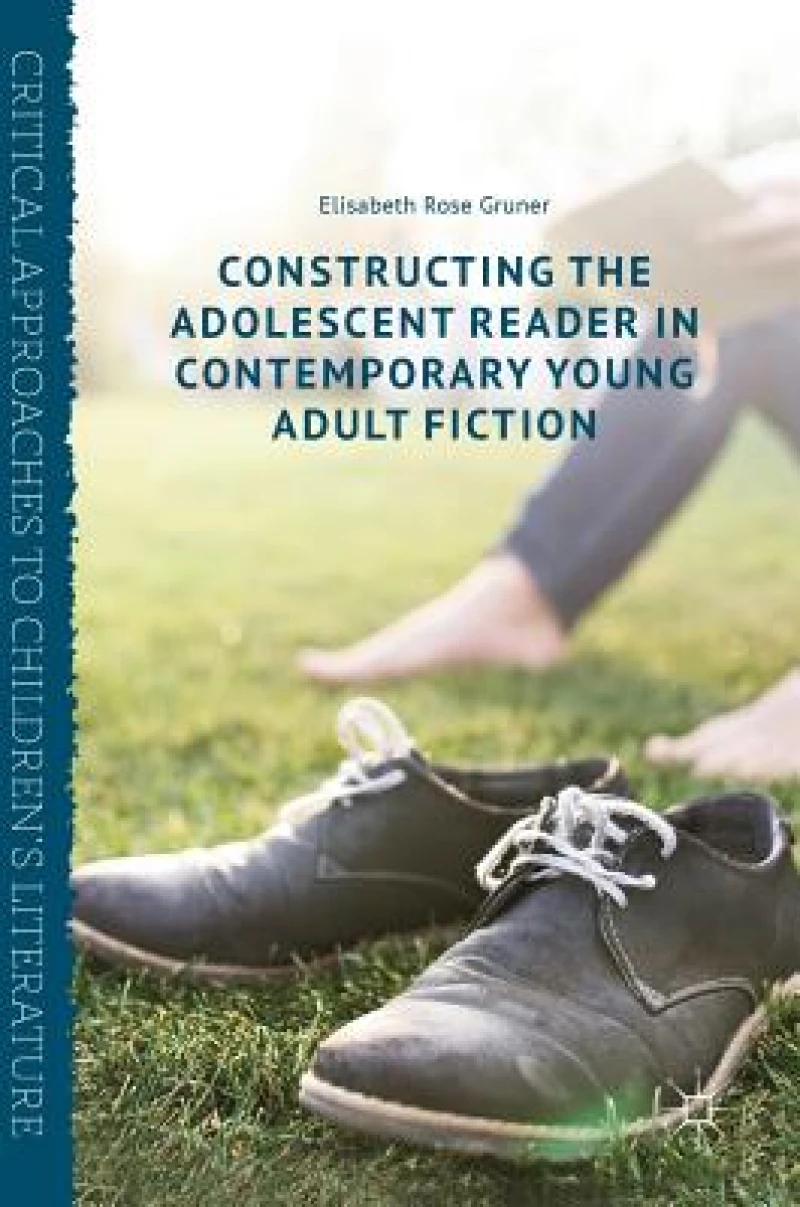 Constructing the Adolescent Reader in Contemporary Young Adult Fiction