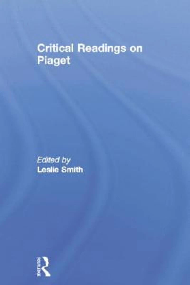Critical Readings on Piaget
