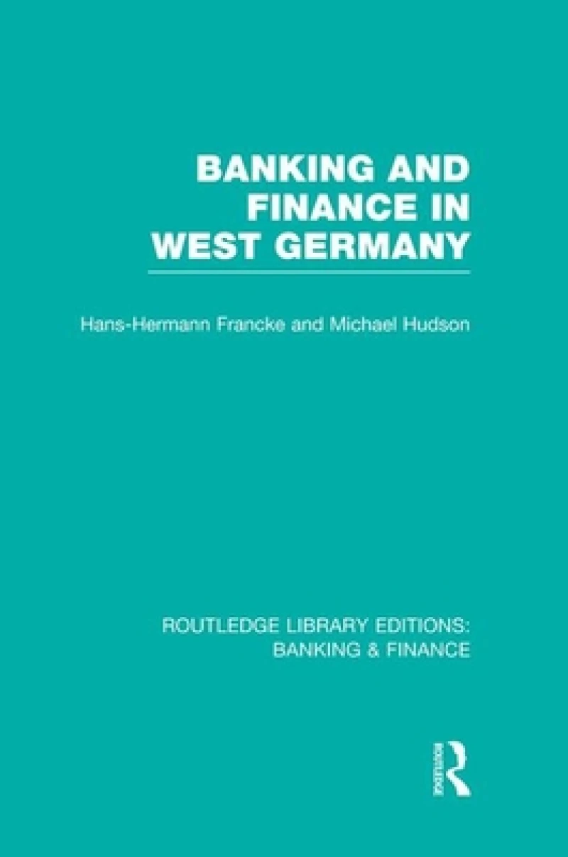Banking and Finance in West Germany (RLE Banking & Finance)
