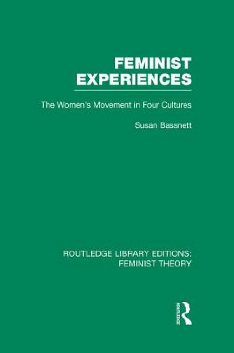 Feminist Experiences (RLE Feminist Theory)