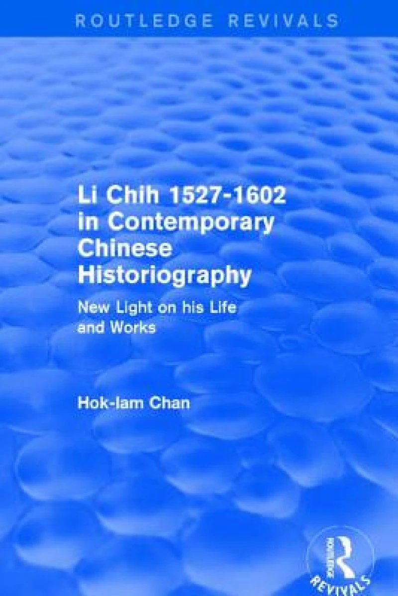 Revival: Li Chih 1527-1602 in Contemporary Chinese Historiography (1980)