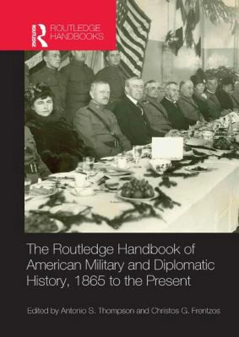 The Routledge Handbook of American Military and Diplomatic History