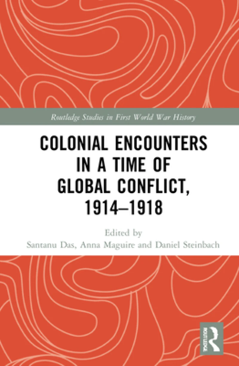 Colonial Encounters in a Time of Global Conflict, 1914?1918