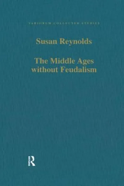 The Middle Ages without Feudalism